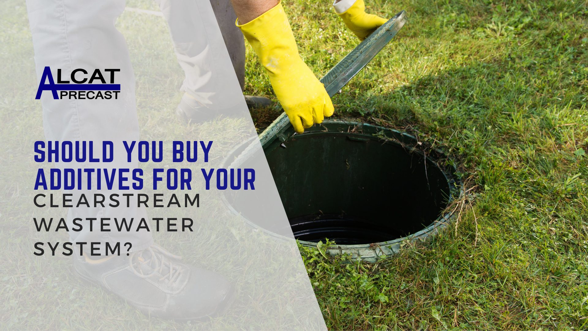 Alcat Blog Banner that reads 'should you buy additives for your clearstream wastewater system